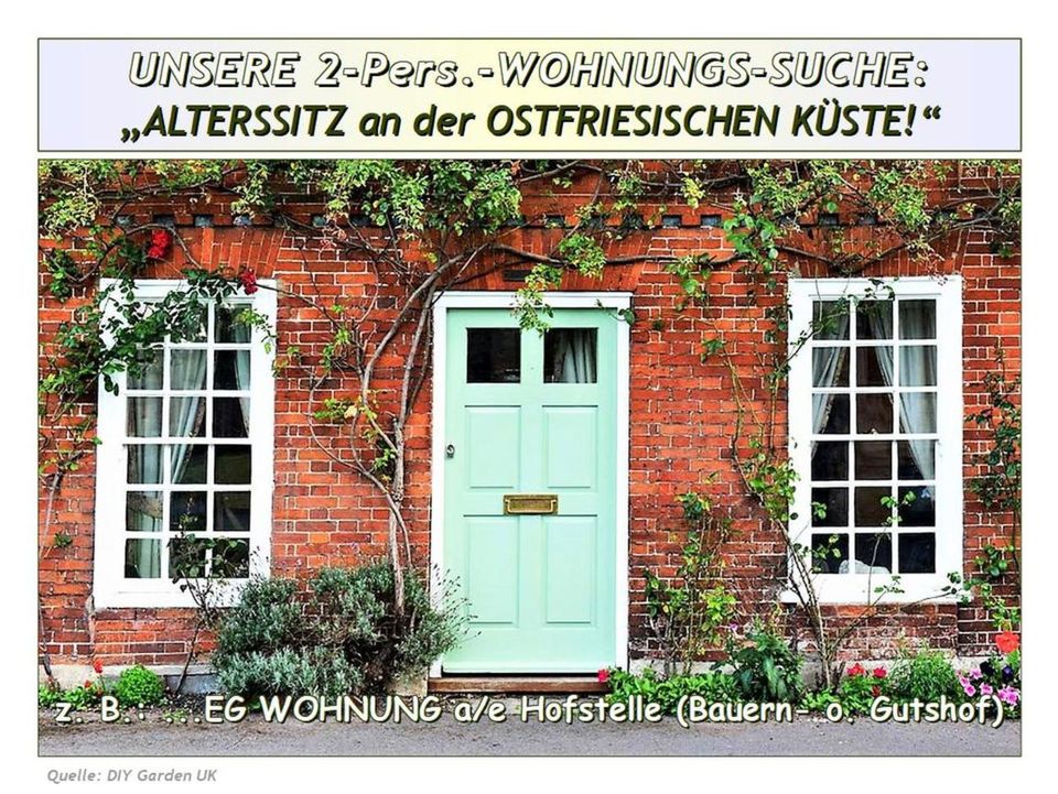 SUCHE 3-ZI.-WOHNG./APT. (Wohnanl./Hofstelle) a/d OSTFRIES. KÜSTE. in Neuharlingersiel
