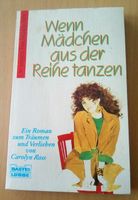 Wenn Mädchen aus der Reihe tanzen - Roman von Carolyn Ross Nordrhein-Westfalen - Siegburg Vorschau