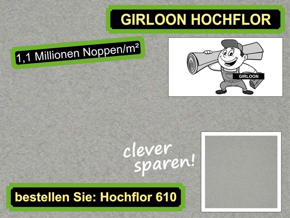 Teppichboden Girloon Hochflor versandkostenfrei in Deutschland in Osloß