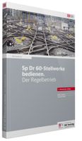 DB-Fachbuch | Sp Dr 60-Stellwerke bedienen. Der Regelbetrieb Nordrhein-Westfalen - Pulheim Vorschau