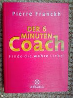 Der 6-Minuten-Coach: Finde die wahre Liebe Pierre Franckh Baden-Württemberg - Löffingen Vorschau