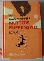 Mutters Puppenspiel, Ulla Coulin-Riegger, Roman, Gebundene Ausg. Rheinland-Pfalz - Neustadt an der Weinstraße Vorschau