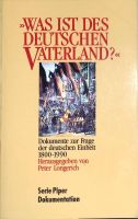 "Was ist des Deutschen Vaterland?“ Dokumente zur Frage der deutsc Berlin - Lichterfelde Vorschau