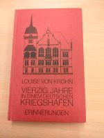 Vierzig Jahre in einem deutschen Kriegshafen, Louise von Krohn Niedersachsen - Wilhelmshaven Vorschau