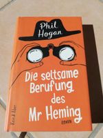 Die seltsame Berufung des Mr Heming: Roman Phil Hogan Niedersachsen - Wrestedt Vorschau