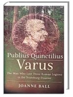 Publius Quinctilius Varus: The Man Who Lost Three Roman Legions Beuel - Vilich Vorschau