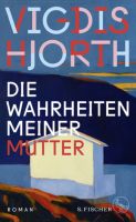Vigdis Hjorth, Die Wahrheiten meiner Mutter ISBN: 9783103975123 Baden-Württemberg - Herrischried Vorschau