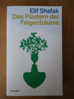 E. Shafak Das Flüstern der Feigenbäume Schau mich an Ehre Der Bas München - Schwabing-West Vorschau