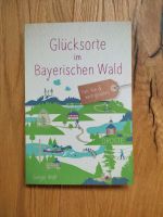 *Neu* Glücksorte im Bayerischen Wald Buch Baden-Württemberg - Murr Württemberg Vorschau