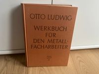 Werkbuch für den Metallfacharbeiter. Otto Ludwig Bayern - Oberasbach Vorschau