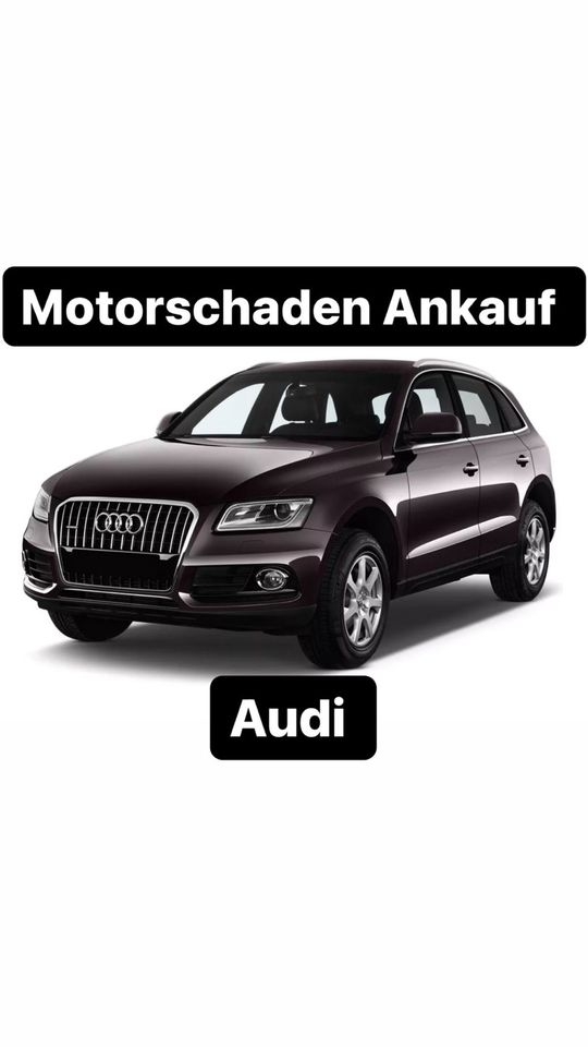 Motorschaden Ankauf Audi A1 A3 A4 A5 A6 A7 A8 Q3 Q5 Q7 TT S line in Soltau