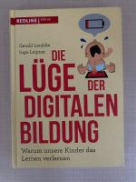 Die Lüge der digitalen Bildung Warum unsere Kinder... Buch Frankfurt am Main - Eschersheim Vorschau