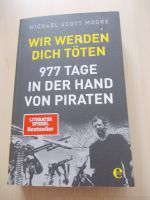 Michael Scott Moore: Wir werden dich töten; Piraten, Somalia Baden-Württemberg - Freiburg im Breisgau Vorschau
