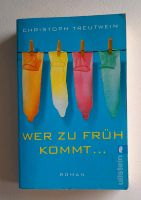 Christoph Treutwein "Wer zu Früh kommt" Buch / Roman Köln - Porz Vorschau