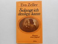 Eva Zeller " Solange ich denken kann " Roman, gebunden SU Nordrhein-Westfalen - Bottrop Vorschau