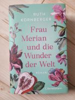 Ruth Kornberger - Frau Merian und die Wunder der Welt Nordrhein-Westfalen - Monheim am Rhein Vorschau