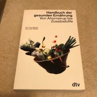 Handbuch der gesunden Ernährung von Ahornsirup bis Zusatzstoffe Bayern - Eggenfelden Vorschau