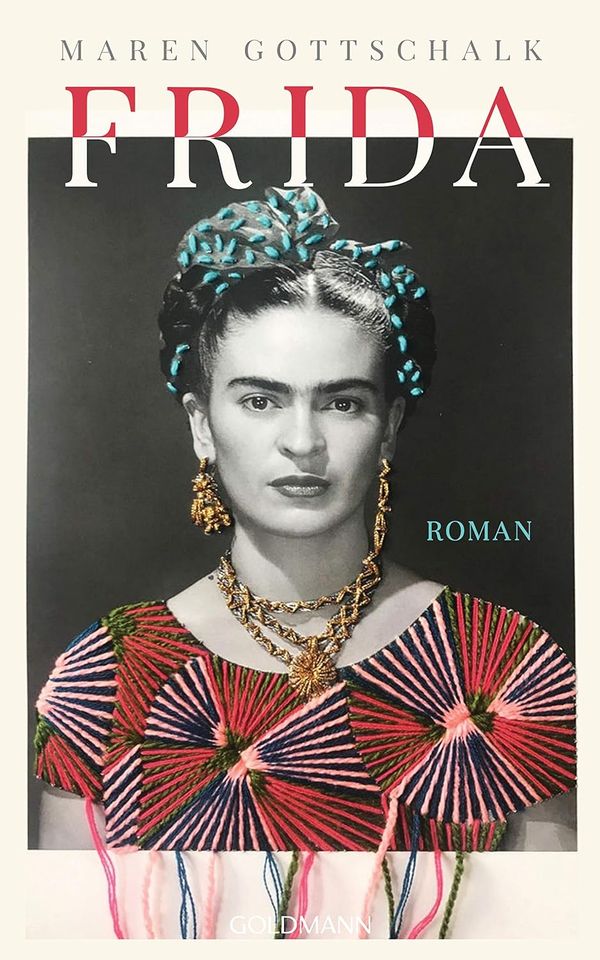 Frida: Roman von Maren Gottschalk in München