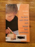 So kann mein Kind sich besser konzentrieren / Ursula Henn Bayern - Schwabach Vorschau