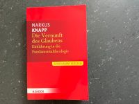 Markus Knapp Die Vernunft des Glaubens Fundamentaltheologie Bayern - Eichstätt Vorschau
