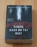 Schön, das du tot bist ein Psychothriller von Martine Kamphuis Schleswig-Holstein - Osterrönfeld Vorschau