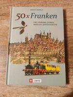 50x Franken - spannende Zeitreise durch die Landesgeschichte Bayern - Würzburg Vorschau