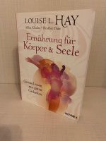 Ernährung für Körper und Seele Buch Psychologie Louise Hay Frankfurt am Main - Eschersheim Vorschau
