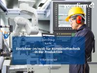 Einrichter (m/w/d) für Kunststofftechnik in der Produktion | Rot Baden-Württemberg - Rottenacker Vorschau