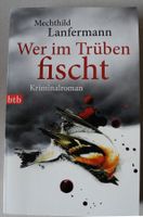 Wer im Trüben fischt, Mechthild Lanfermann; Kriminalroman; T-Buch Rheinland-Pfalz - Neustadt an der Weinstraße Vorschau