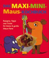 Das Kochbuch mit der Maus- Das Maxi-Mini-Maus- Kochbuch Nordrhein-Westfalen - Geldern Vorschau