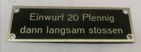 Schild Blech Alt 20 Pfennig, dann langsam stossen Baden-Württemberg - Freiburg im Breisgau Vorschau