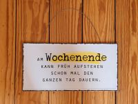 Schild*Dekobild*Spruch Aufstehen Wochenende Hamburg Barmbek - Hamburg Barmbek-Süd  Vorschau