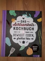 Das Achtsamkeit Kochbuch Bewusst Essen, glücklich leben Hessen - Brachttal Vorschau