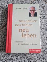 Robert Betz neu denken, neu fühlen,  neu leben Nordrhein-Westfalen - Niederkassel Vorschau