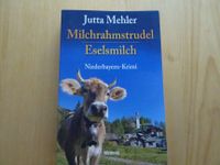 Milchrahmstrudel & Eselsmilch , Niederbayern-Krimi, Jutta Mehler Baden-Württemberg - Benningen Vorschau