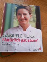 Kochbuch von Starköchin Gabriele Kurz " Natürlich gut essen" Dresden - Strehlen Vorschau