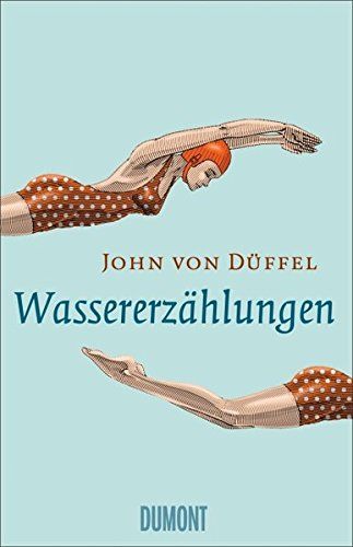 Wassererzählungen - John von Düffel in München