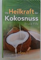 Die Heilkraft der Kokosnuss v. Bruce Fife Mecklenburg-Vorpommern - Neubrandenburg Vorschau