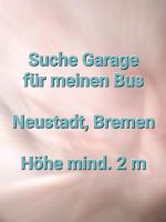 Suche Garage Neustadt, 2 m Höhe, VW T4 Bremen - Neustadt Vorschau