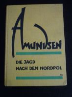 Roald AMUNDSEN, Die Jagd nach dem Nordpol (ca. 1925) Baden-Württemberg - Sindelfingen Vorschau
