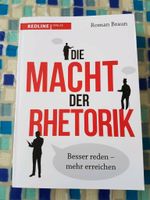 DIE MACHT DER RHETORIK Besser reden - mehr erreichen /Roman Braun München - Milbertshofen - Am Hart Vorschau