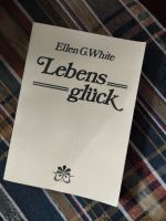 Lebens Glück, Ellen G.White, altes Buch Bayern - Weißenburg in Bayern Vorschau