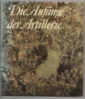 Die Anfänge der Artillerie 1. Aufl. Militärverl. DDR Sachsen-Anhalt - Bad Kösen Vorschau