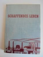 Schaffendes Leben. Ein Lesebuch für die berufstätige Jugend  1958 Stuttgart - Stuttgart-Mitte Vorschau