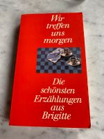 Wir treffen uns morgen 30 Erzählungen aus Brigitte Niedersachsen - Walsrode Vorschau