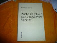 Asche ist Staub aus verglühtem Verzicht 3705313622 Maria Jütting Niedersachsen - Lautenthal Vorschau