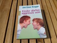 Jan-Uwe Rogge, mit Autogramm, "Kinder dürfen aggressiv sein" Niedersachsen - Buchholz in der Nordheide Vorschau