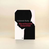 Die verlassene Generation, von Gabriele Kuby Niedersachsen - Emsbüren Vorschau