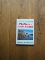 Floßfahrt nach Alaska, Fernweh Schmöker, Outdoor Handbuch  2,50€ Bayern - Dießen Vorschau