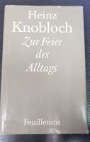 Zur Feier des Alltags ( Feuilletons ) * Heinz Knoblauch * Dresden - Cotta Vorschau